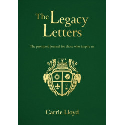 The Legacy Letters: The Prompted Journal for those who Inspire Us
