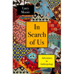 In Search of Us: Adventures in Anthropology