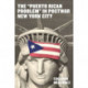 The "Puerto Rican Problem" in Postwar New York City: Migrant Incorporation from the U.S. Colonial Periphery