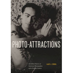 Photo-Attractions: An Indian Dancer, an American Photographer, and a German Camera