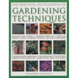 Gardening Techniques, Practical Encyclopedia of: Planning your garden, improving your soil, trees and shrubs, lawns, climbers, flowers, patios and containers, water and rock gardening, the greenhouse, the kitchen garden, fruit gardening, propagation, basi