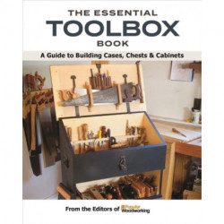 The Essential Toolbox Book: A Guide to Building Chests, Cases & Cabinets