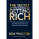 The Secret of The Science of Getting Rich: Change Your Beliefs About Success and Money to Create The Life You Want