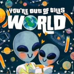 You're Out of This World