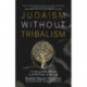 Judaism Without Tribalism: A Guide to Being a Blessing to All the Peoples of the Earth