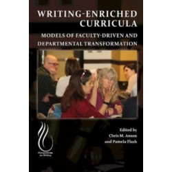 Writing-Enriched Curricula: Models of Faculty-Driven and Departmental Transformation