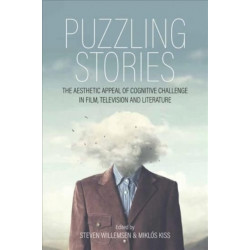 Puzzling Stories: The Aesthetic Appeal of Cognitive Challenge in Film, Television and Literature