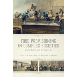 Food Provisioning in Complex Societies: Zooarchaeological Perspectives