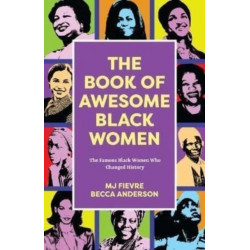The Book of Awesome Women Writers: Sheroes, Boundary Breakers, and Females who Changed the World (Historical Black Women Biographies) (Ages 13-18)