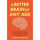 A Better Brain for Better Aging: The Holistic Way to Improve Your Memory, Reduce Stress, and Sharpen Your Wits (Brain health, Improve brain function)