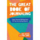 The Great Book of Journaling: How Journal Writing Can Support a Life of Wellness, Creativity, Meaning and Purpose (How to Journaling Self-Help)