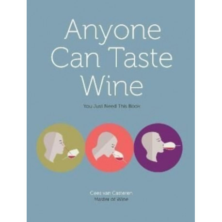 Anyone Can Taste Wine: (You Just Need This Book)