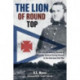 The Lion of Round Top: The Life and Military Service of Brigadier General Strong Vincent in the American Civil War