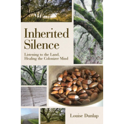 Inherited Silence: Listening to the Land, Healing the Colonizer Mind