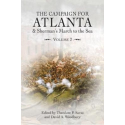 The Campaign for Atlanta & Sherman's March to the Sea: Volume 2