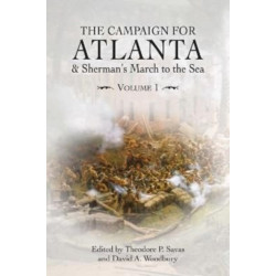 The Campaign for Atlanta & Sherman's March to the Sea: Volume 1