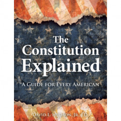 The Constitution Explained: A Guide for Every American