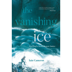 The Vanishing Ice: Diaries of a Scottish snow hunter