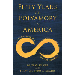 Fifty Years of Polyamory in America: A Guided Tour of a Growing Movement