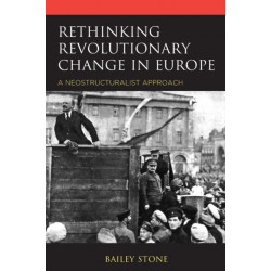 Rethinking Revolutionary Change in Europe: A Neostructuralist Approach