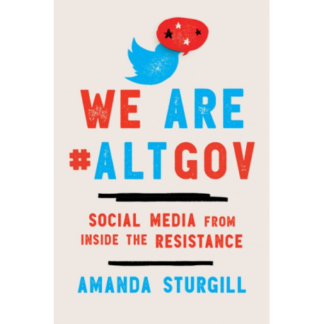 We Are -ALTGOV: Social Media Resistance from the Inside