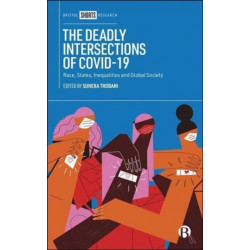 The Deadly Intersections of COVID-19: Race, States, Inequalities and Global Society