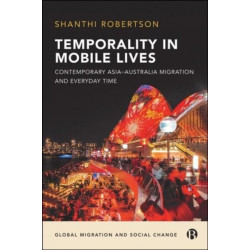 Temporality in Mobile Lives: Contemporary Asia–Australia Migration and Everyday Time