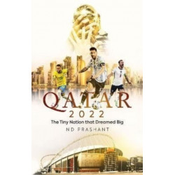 Qatar 2022: The Tiny Nation That Dreamed Big