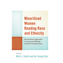 Minoritized Women Reading Race and Ethnicity: Intersectional Approaches to Constructed Identity and Early Christian Texts