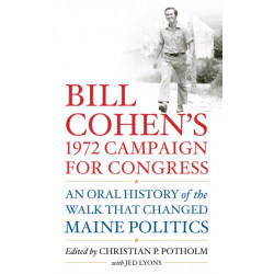 Bill Cohen’s 1972 Campaign for Congress: An Oral History of the Walk that Changed Maine Politics