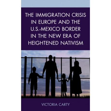 The Immigration Crisis in Europe and the U.S.-Mexico Border in the New Era of Heightened Nativism