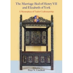 The Marriage Bed of Henry VII and Elizabeth of York: A Masterpiece of Tudor Craftsmanship