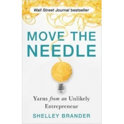 Move the Needle: Yarns from an Unlikely Entrepreneur