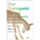 Our Transgenic Future: Spider Goats, Genetic Modification, and the Will to Change Nature