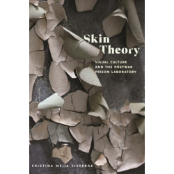 Skin Theory: Visual Culture and the Postwar Prison Laboratory