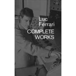 Luc Ferrari: Complete Works