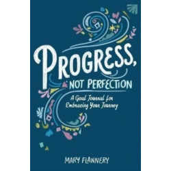 Progress, Not Perfection: A Goal Journal for Embracing Your Journey