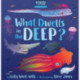 What Dwells in the Deep?