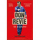 Don Revie: The Biography: Shortlisted for THE SUNDAY TIMES Sports Book Awards 2022