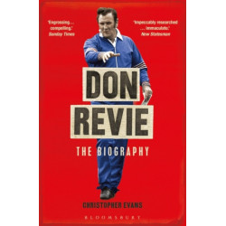Don Revie: The Biography: Shortlisted for THE SUNDAY TIMES Sports Book Awards 2022