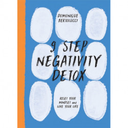 9 Step Negativity Detox: Reset Your Mindset and Love Your Life