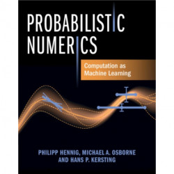 Probabilistic Numerics: Computation as Machine Learning