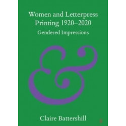 Women and Letterpress Printing 1920–2020: Gendered Impressions