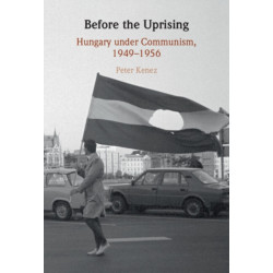 Before the Uprising: Hungary under Communism, 1949–1956