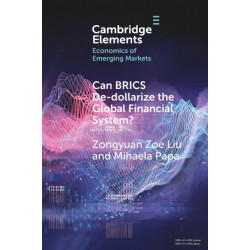 Can BRICS De-dollarize the Global Financial System?