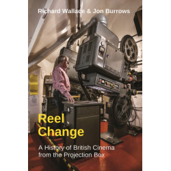 Reel Change: A History of British Cinema from the Projection Box
