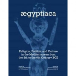 Aegyptiaca: Religion, Politics, and Culture in the Mediterranean from the 8th to the 6th Century BCE
