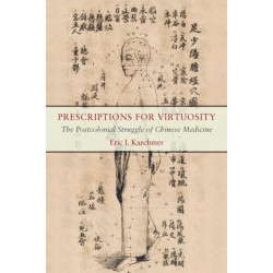 Prescriptions for Virtuosity: The Postcolonial Struggle of Chinese Medicine