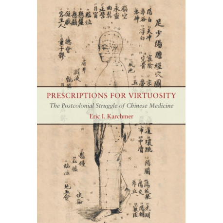 Prescriptions for Virtuosity: The Postcolonial Struggle of Chinese Medicine