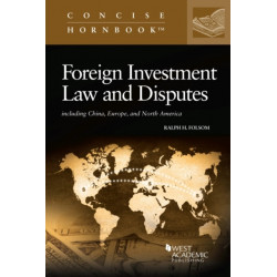 Foreign Investment Law and Disputes: Including China, Europe, and North America